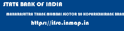STATE BANK OF INDIA  MAHARASHTRA THANE MUMBAI SECTOR 20 KOPARKHAIRANE BRANCH  ifsc code